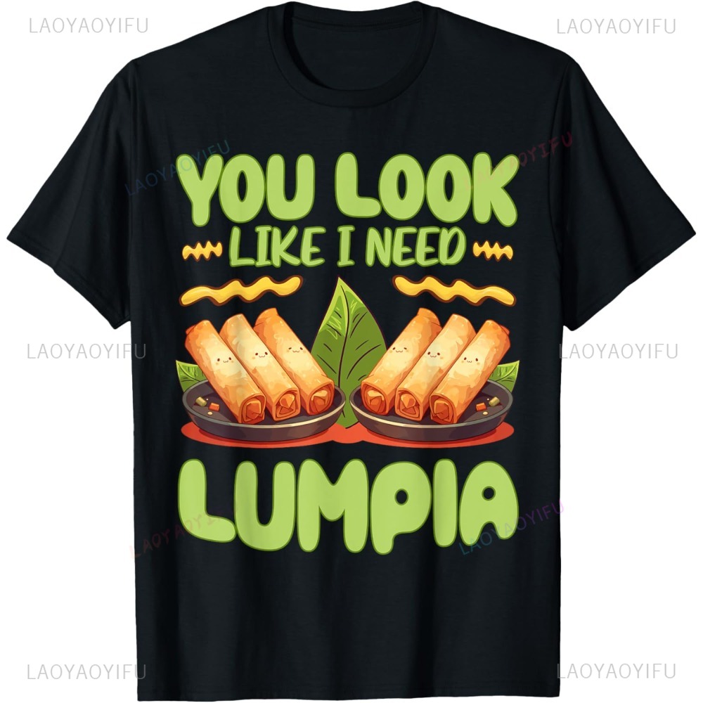 You Look Like I Need Lumpia Ph - Street Fashion Philippines ulasan dan harga