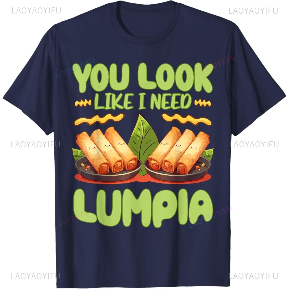 You Look Like I Need Lumpia Ph - Street Fashion Philippines ulasan dan harga